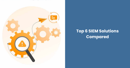 top-6-siem-solutions-compared